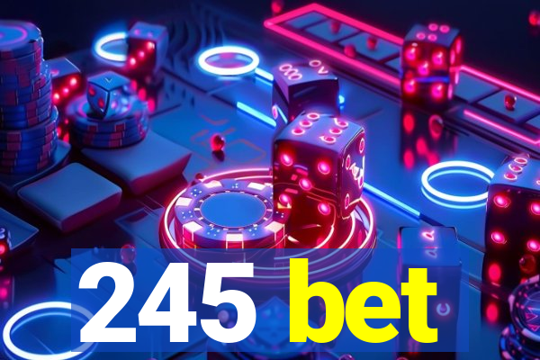 245 bet